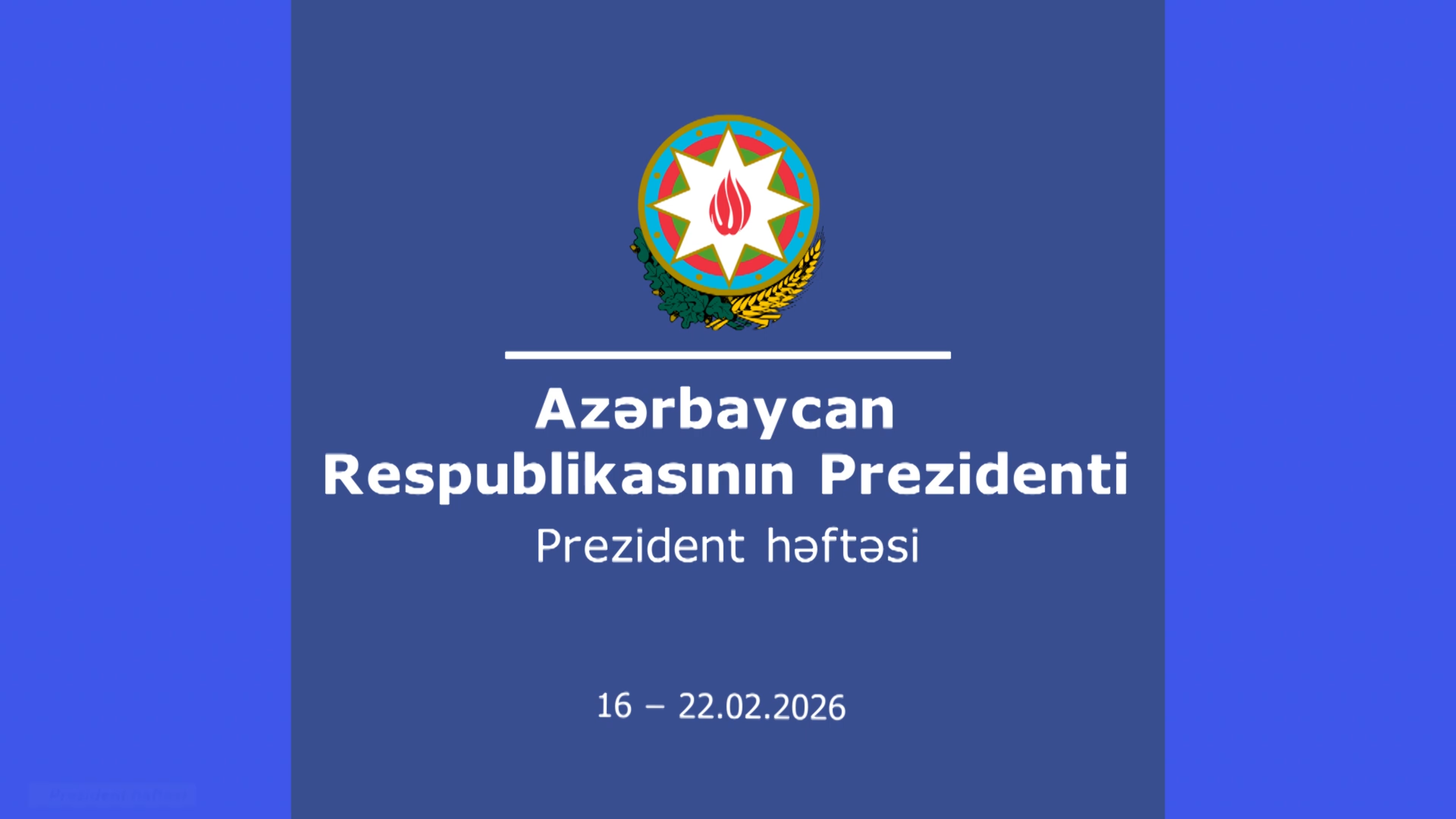 Prezident həftəsi (16-22.02.2026)