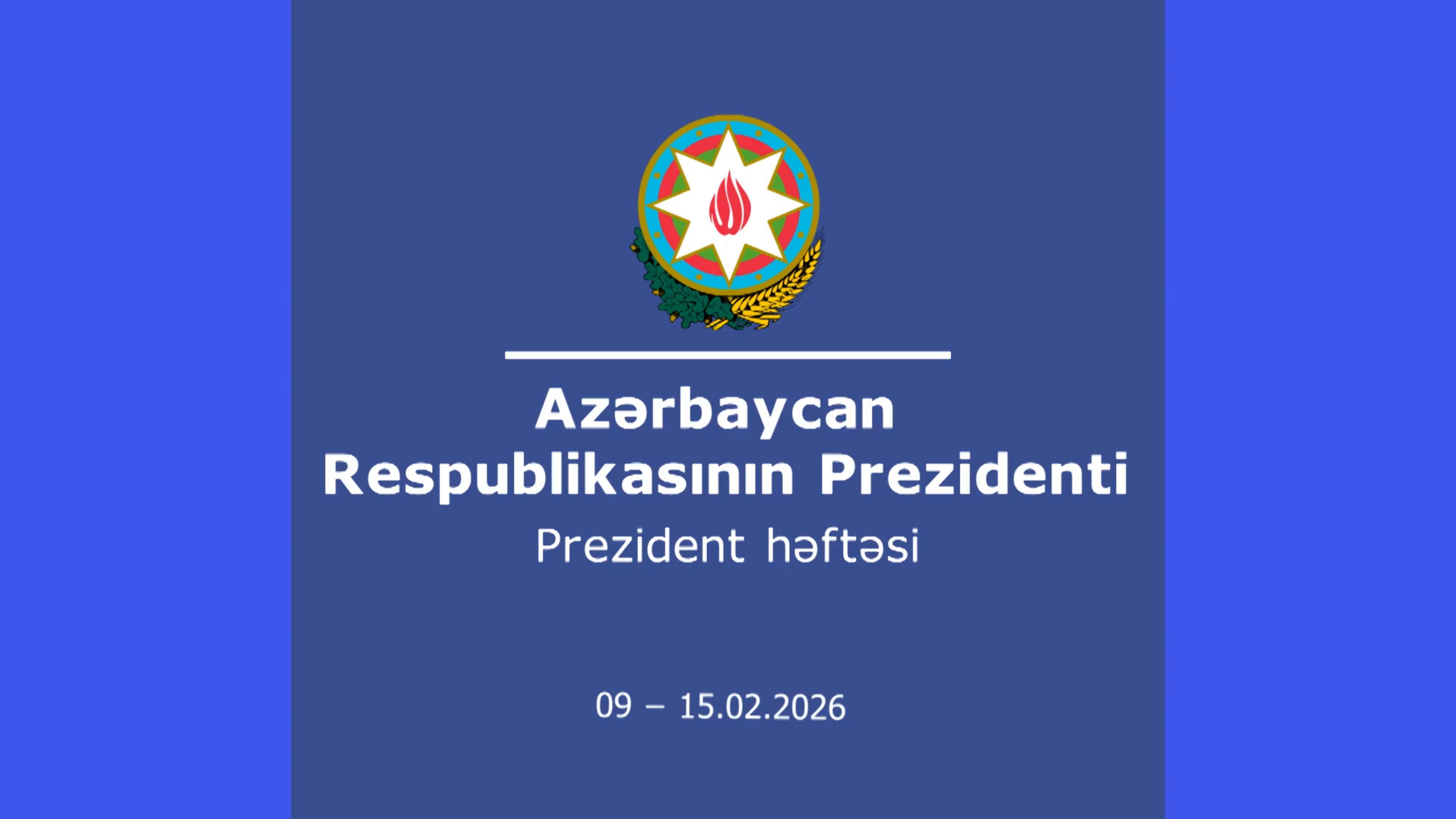 Prezident həftəsi (09-15.02.2026)