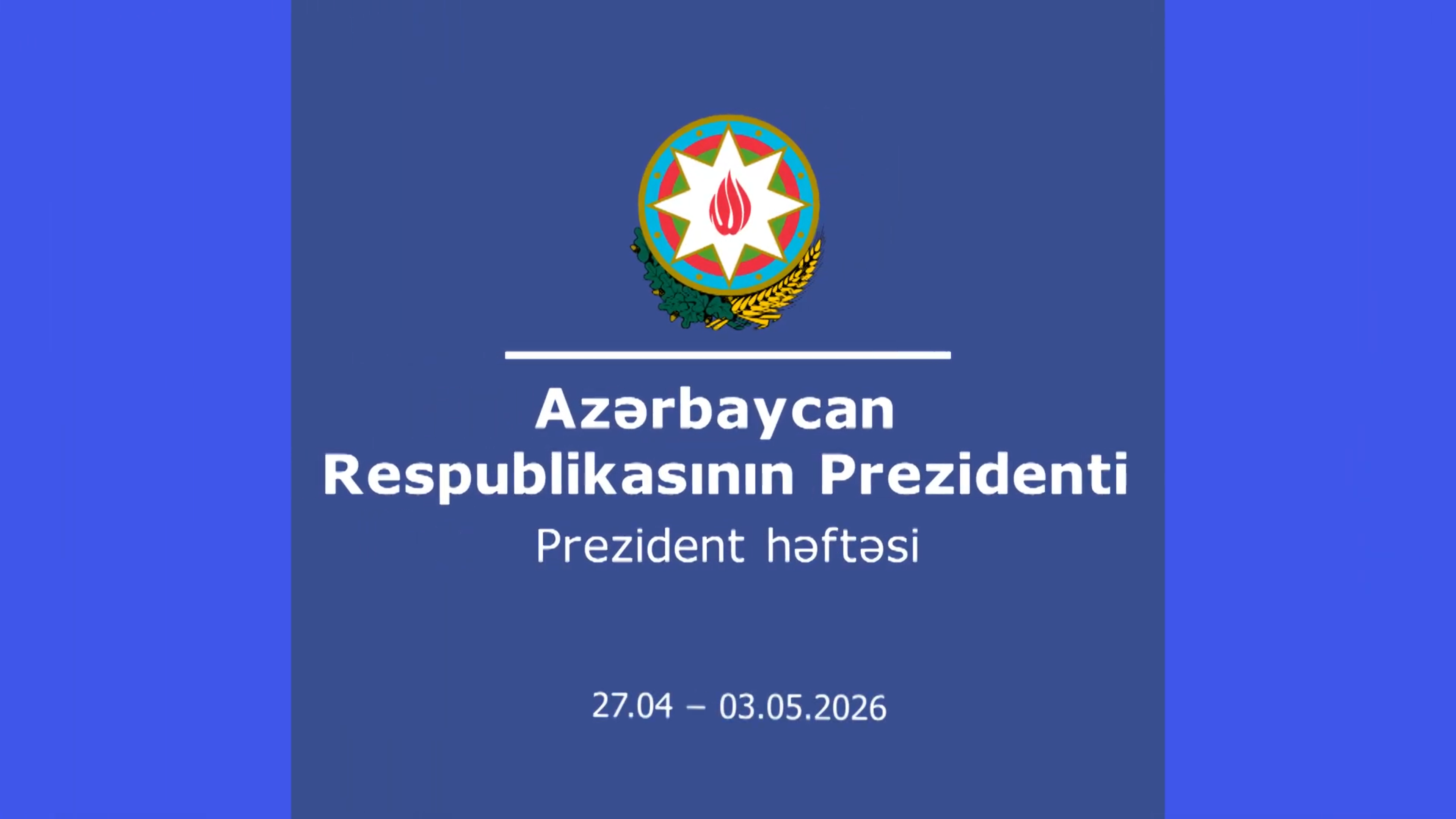 Prezident həftəsi (27.04-03.05.2026)
