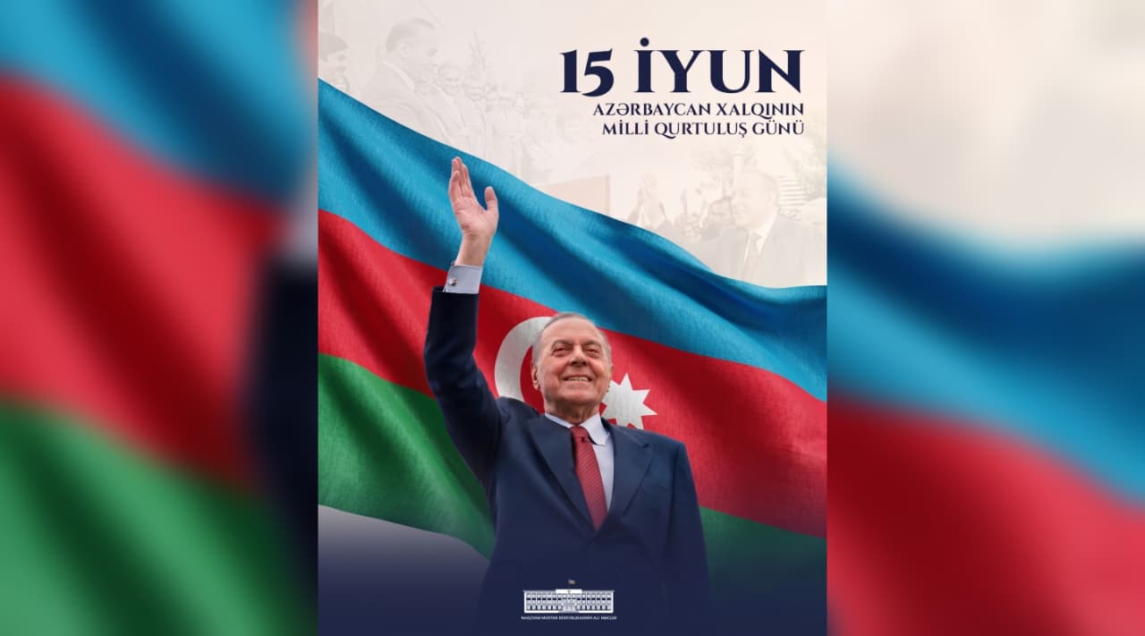 15 İyun – Azərbaycan xalqının Milli Qurtuluş Günü